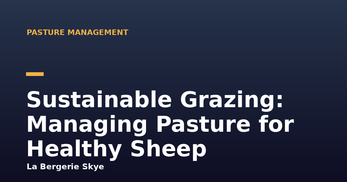 Sustainable Grazing: Managing Pasture for Healthy Sheep